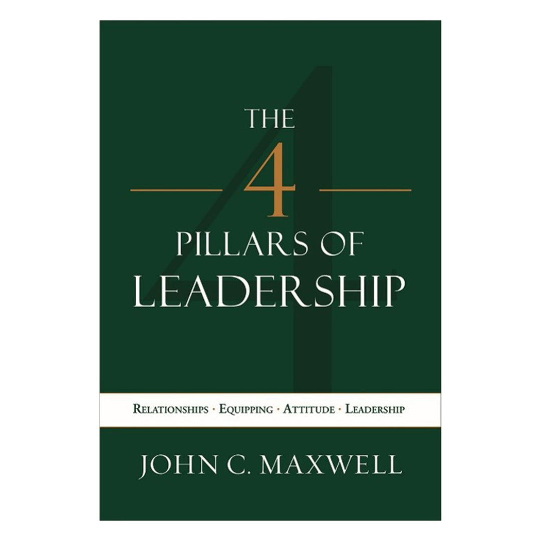 The 4 Pillars Of Leadership: Relationships Equipping Attitude Leadership (Paperback)
