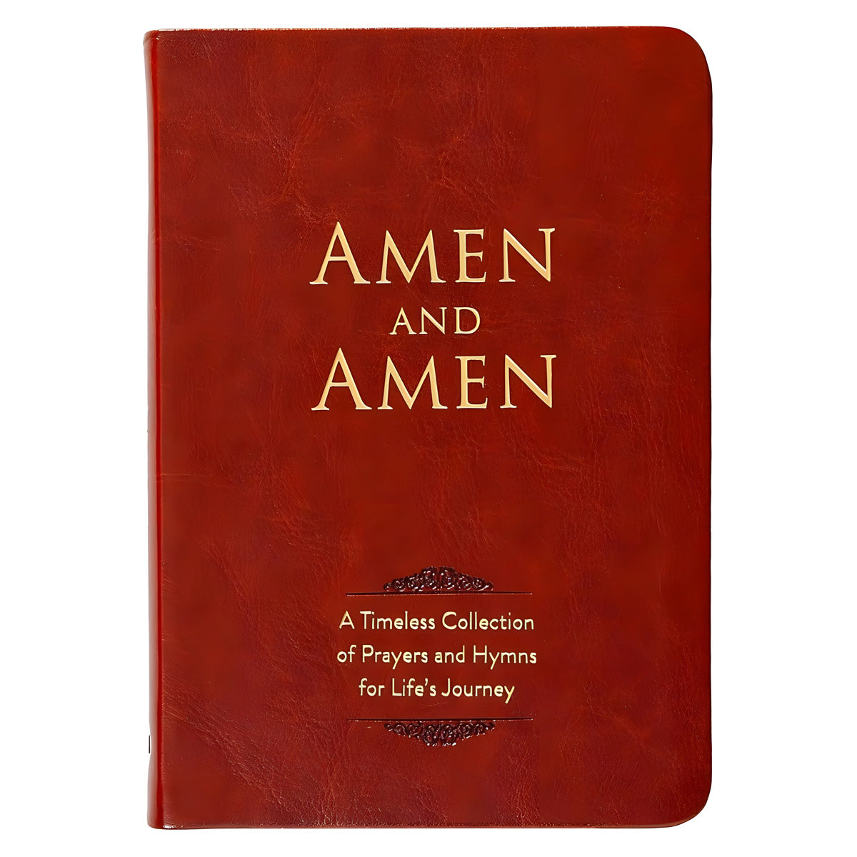 Amen and Amen: A Timeless Collection of Prayers and Hymns for Life’s Journey IM