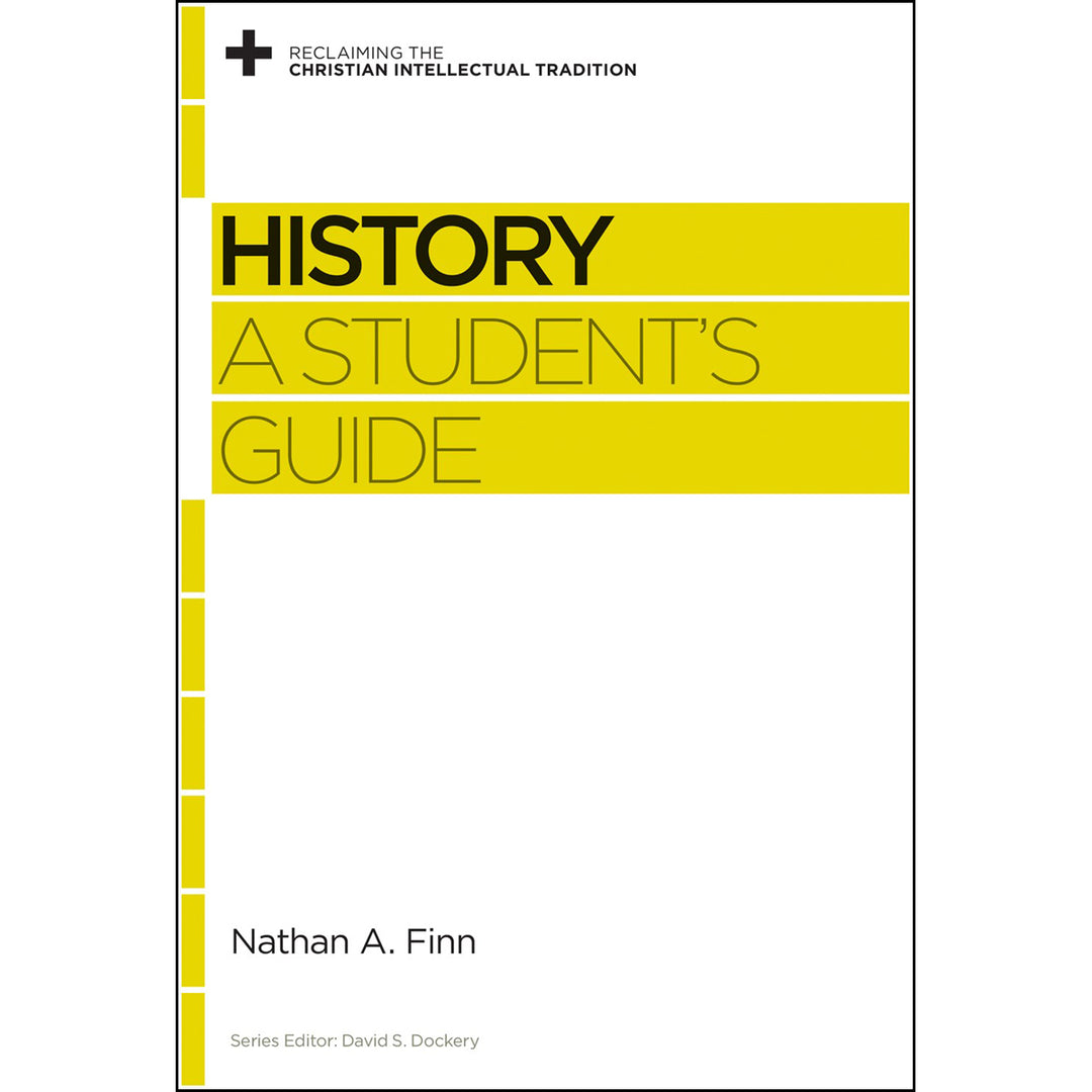 History: A Students Guide (Reclaiming The Christian Intellectual Tradition)(Paperback)