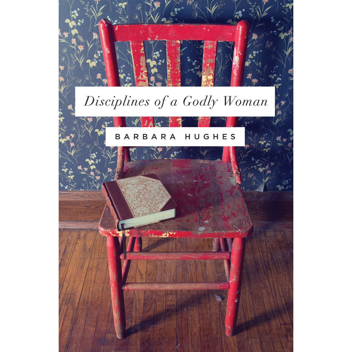 Disciplines Of A Godly Woman (Paperback)