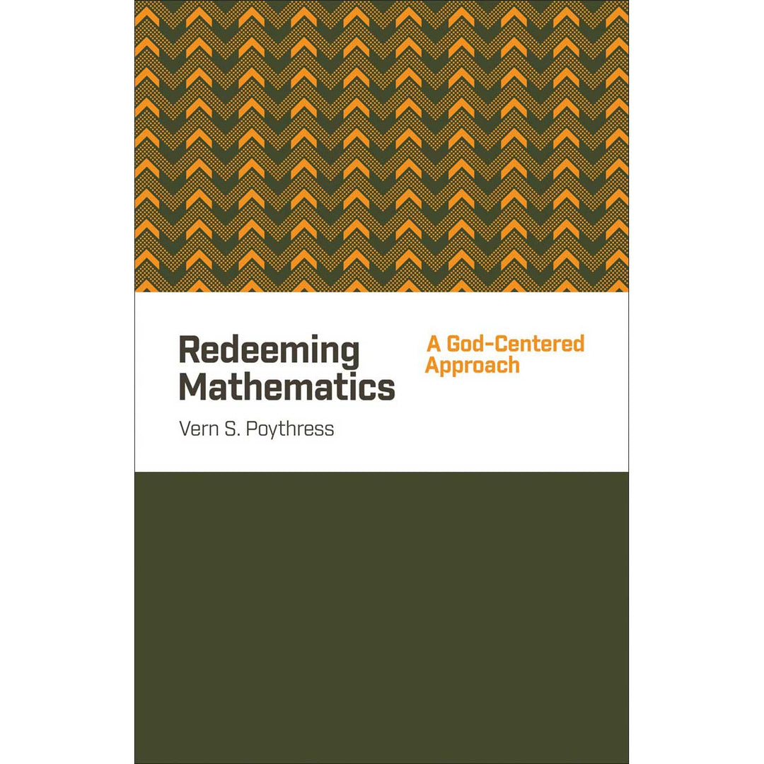 Redeeming Mathematics: A God-Centered Approach (Paperback)