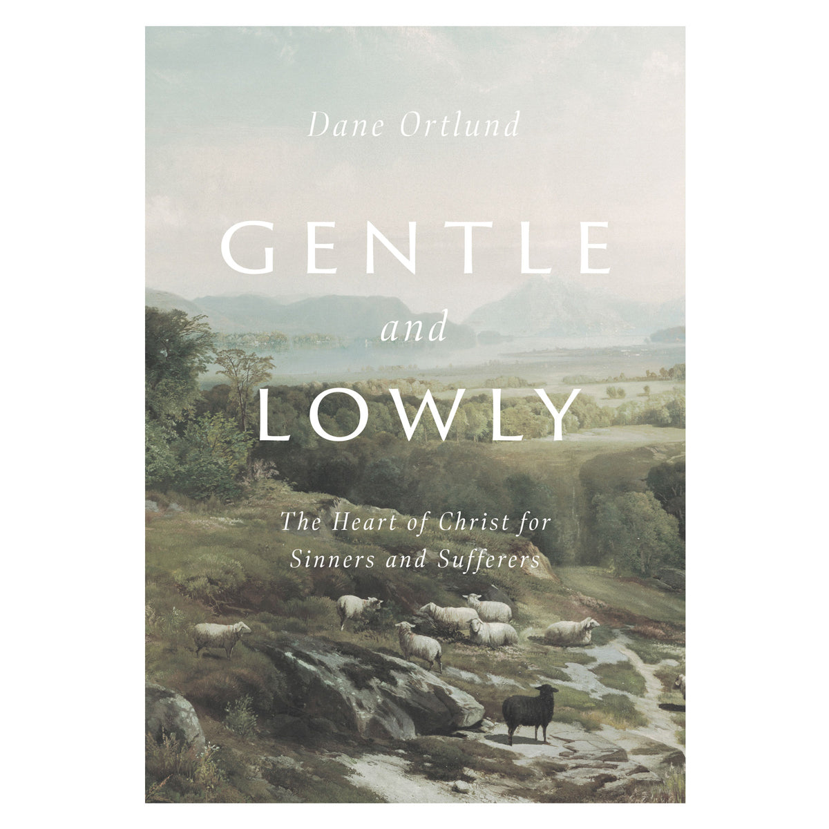 Gentle And Lowly: The Heart of Christ for Sinners and Sufferers (Hardcover)