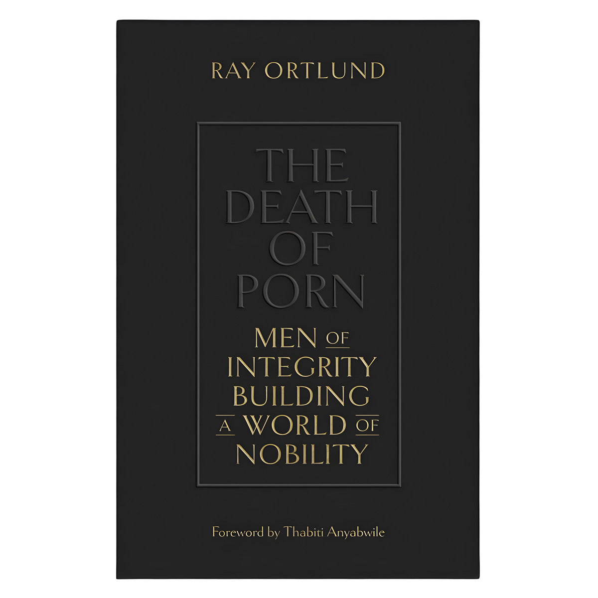 The Death Of Porn: Men Of Integrity Building A World Of Nobility (Paperback)