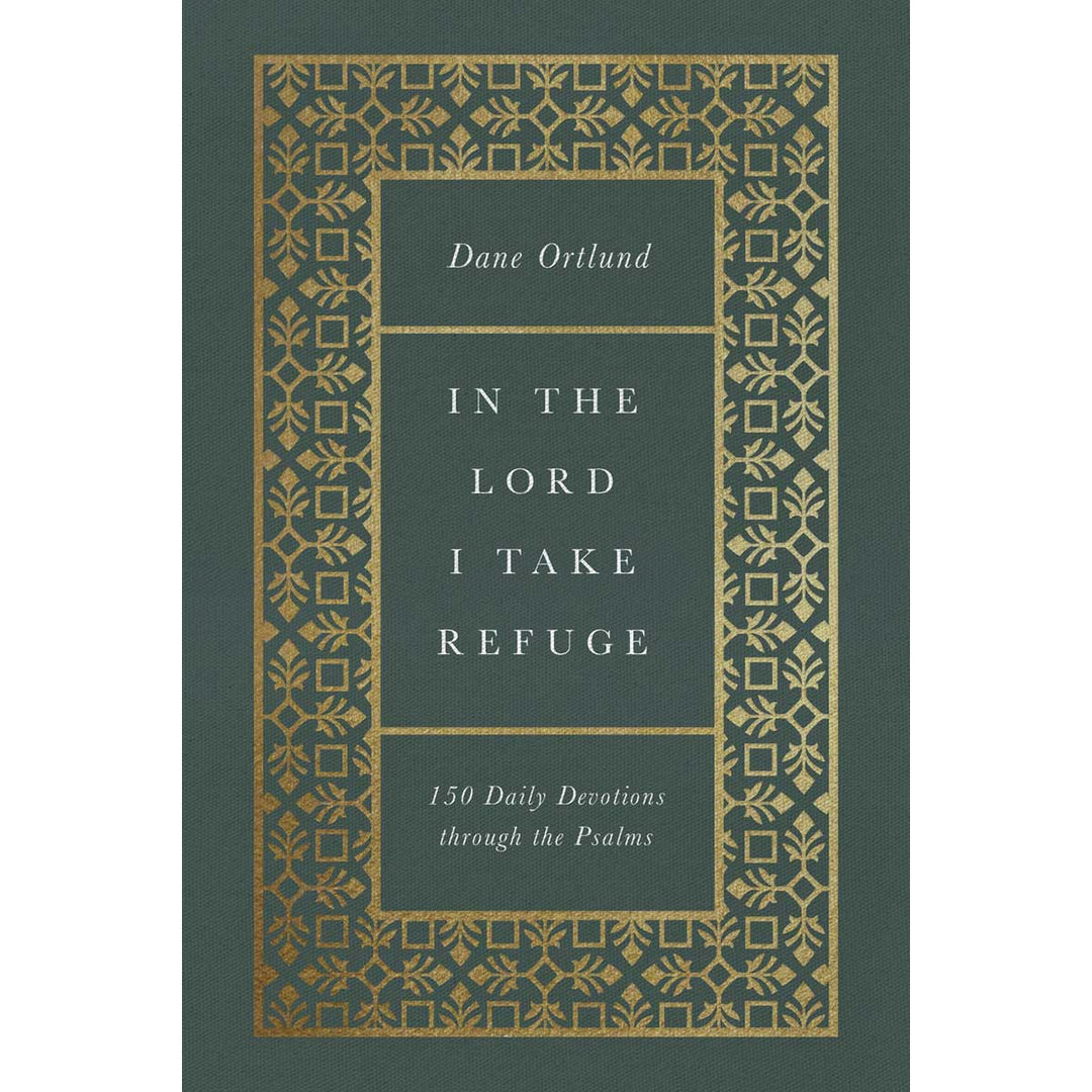 In The Lord I Take Refuge: 150 Daily Devotions Through The Psalms (Hardcover)