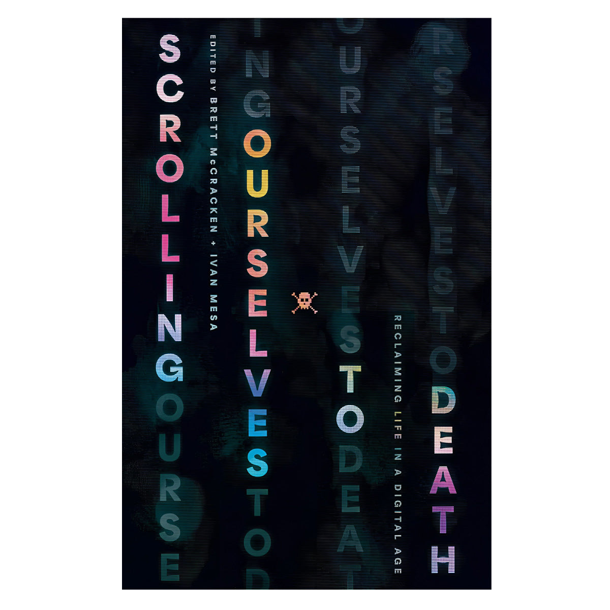 Scrolling Ourselves to Death: Reclaiming Life in a Digital Age (Paperback)