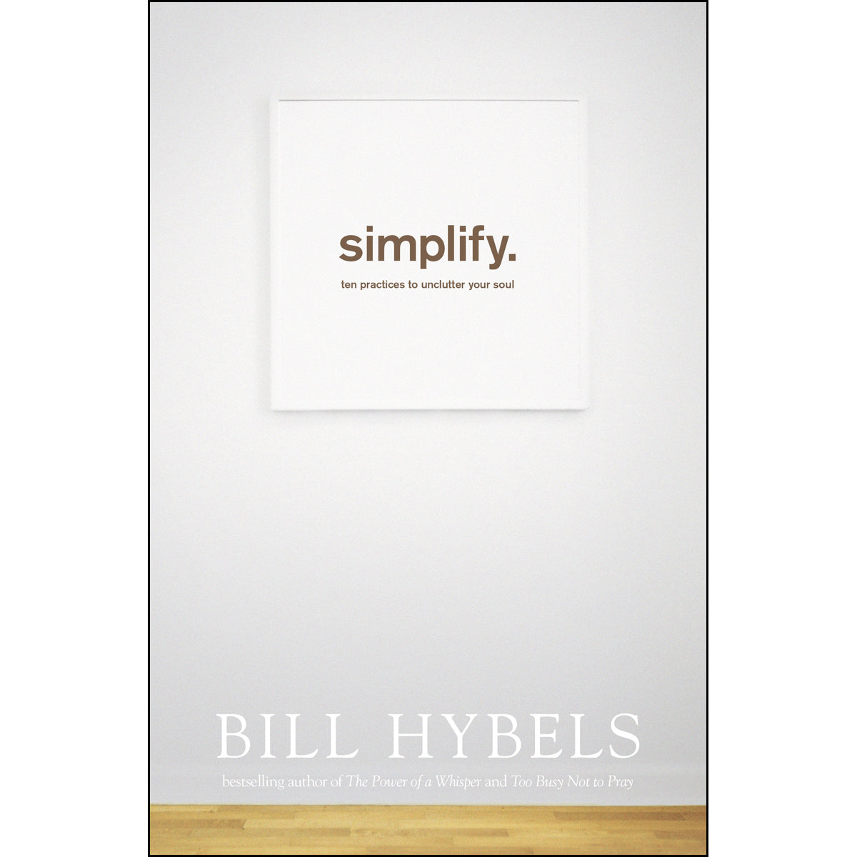 Simplify Ten Practices To Unclutter Your Soul (Paperback)