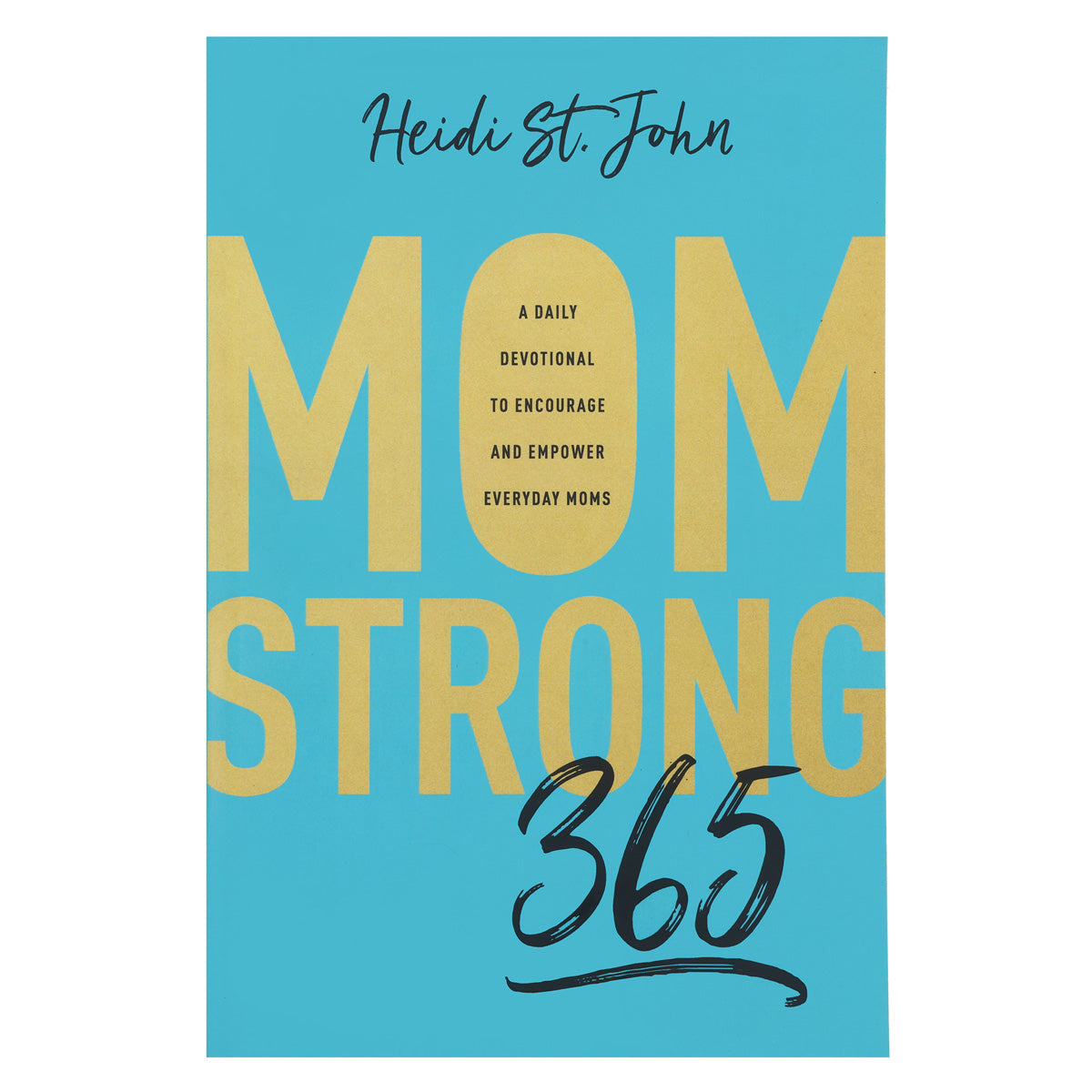 Momstrong 365: A Daily Devotional To Encourage And Empower Everyday Moms (Paperback)