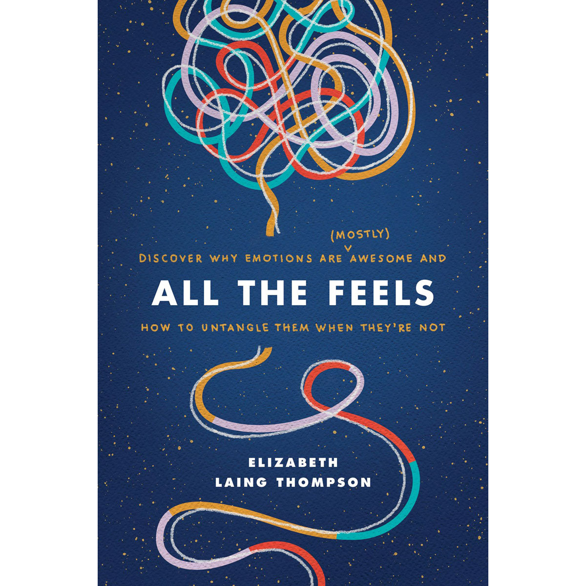 All the Feels: Discover Why Emotions Are (Mostly) Awesome (Paperback)