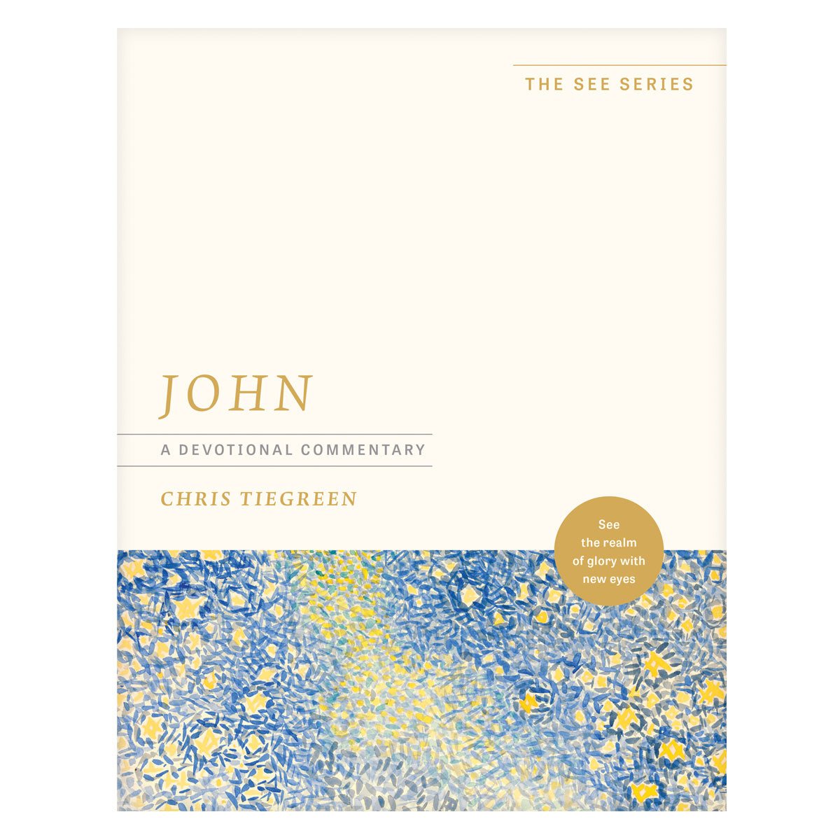 John a Devotional Commentary: See the Realm of Glory with New Eyes - The See Series PB
