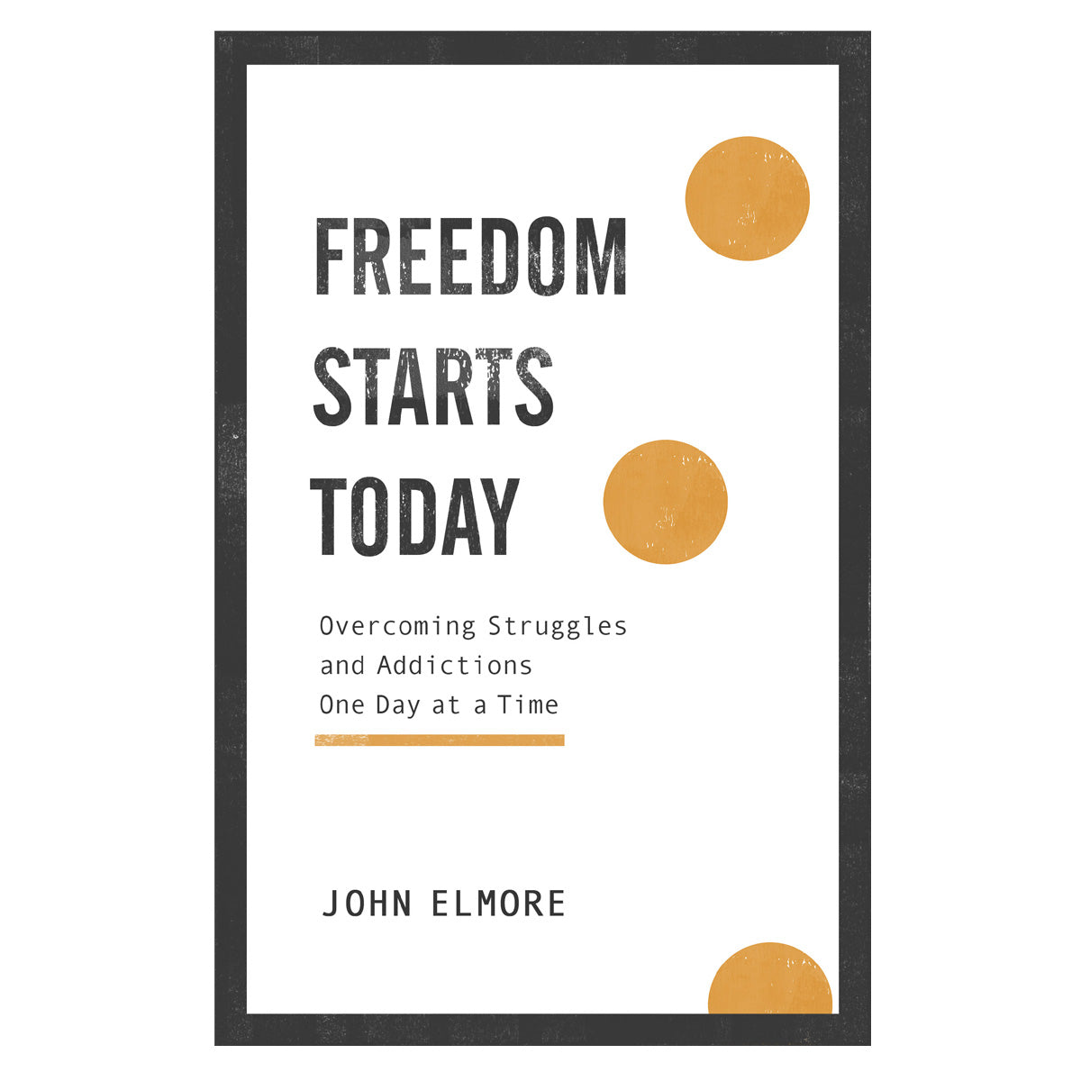 Freedom Starts Today: Overcoming Struggles And Addictions One Day At A Time (Paperback)