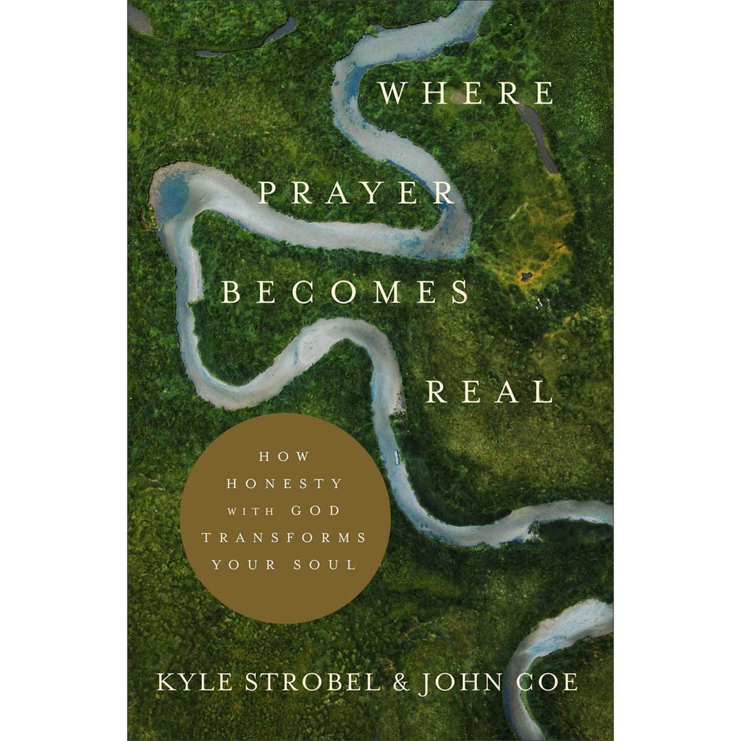 Where Prayer Becomes Real: How Honesty With God Transforms Your Soul (Paperback)