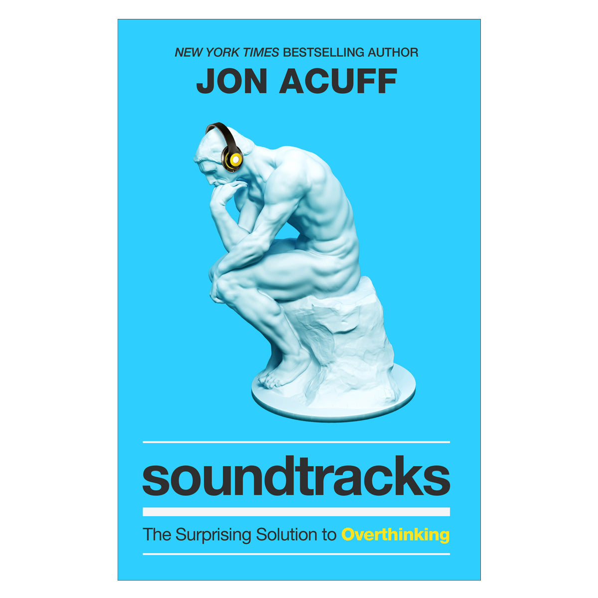Soundtracks: The Surprising Solution To Overthinking (Paperback)