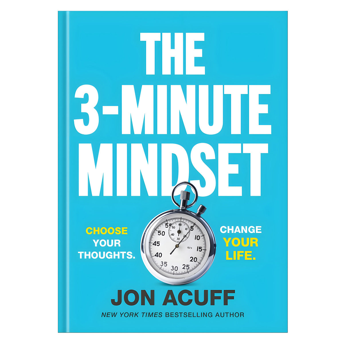 The 3-Minute Mindset: Choose Your Thoughts. Change Your Life. (Hardcover)
