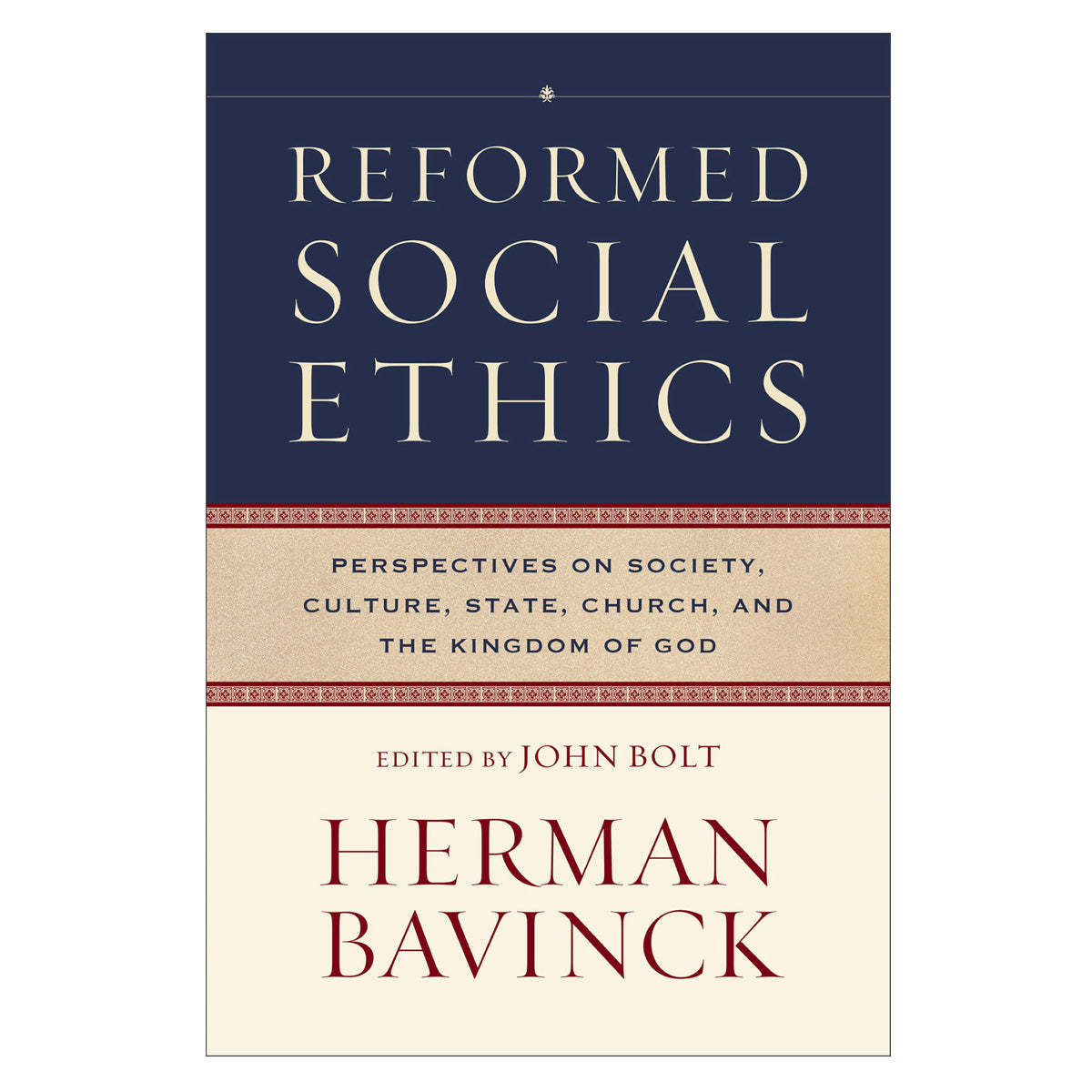Reformed Social Ethics: Perspectives on Society, Culture, State, Church & The Kingdom of God HC