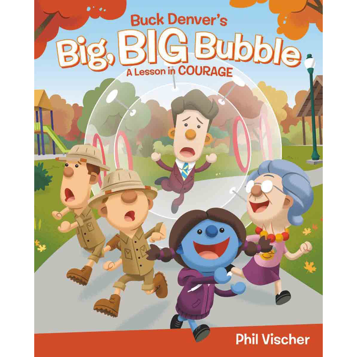 Buck Denver's Big Big Bubble: A Lesson In Courage (Hardcover)