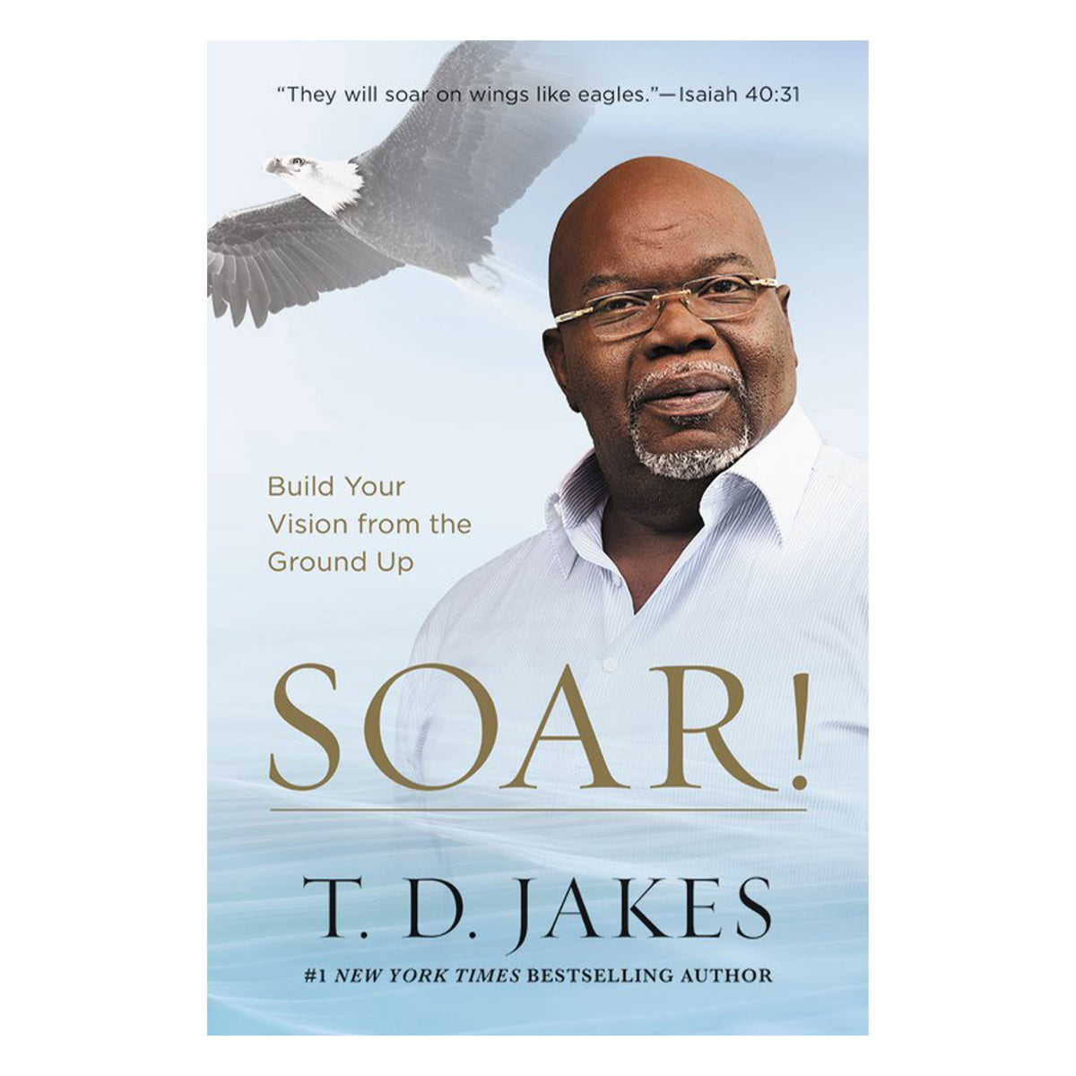 Soar: Build Your Vision From The Ground Up (Mass Market Paperback)