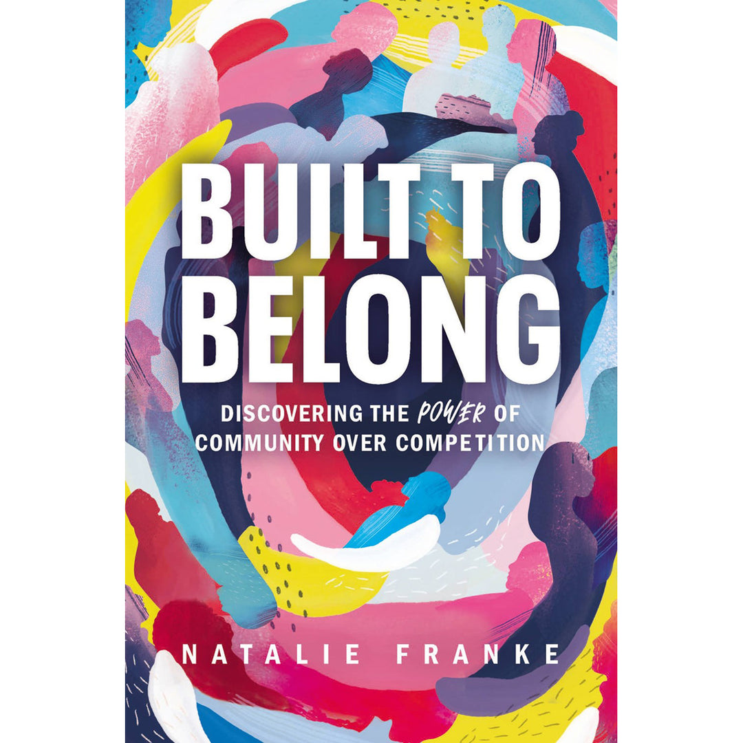 Built To Belong: Discovering The Power Of Community Over Competition (Paperback)