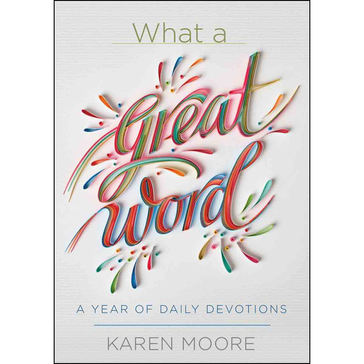 What A Great Word 365 Daily Devotions (Hardcover)