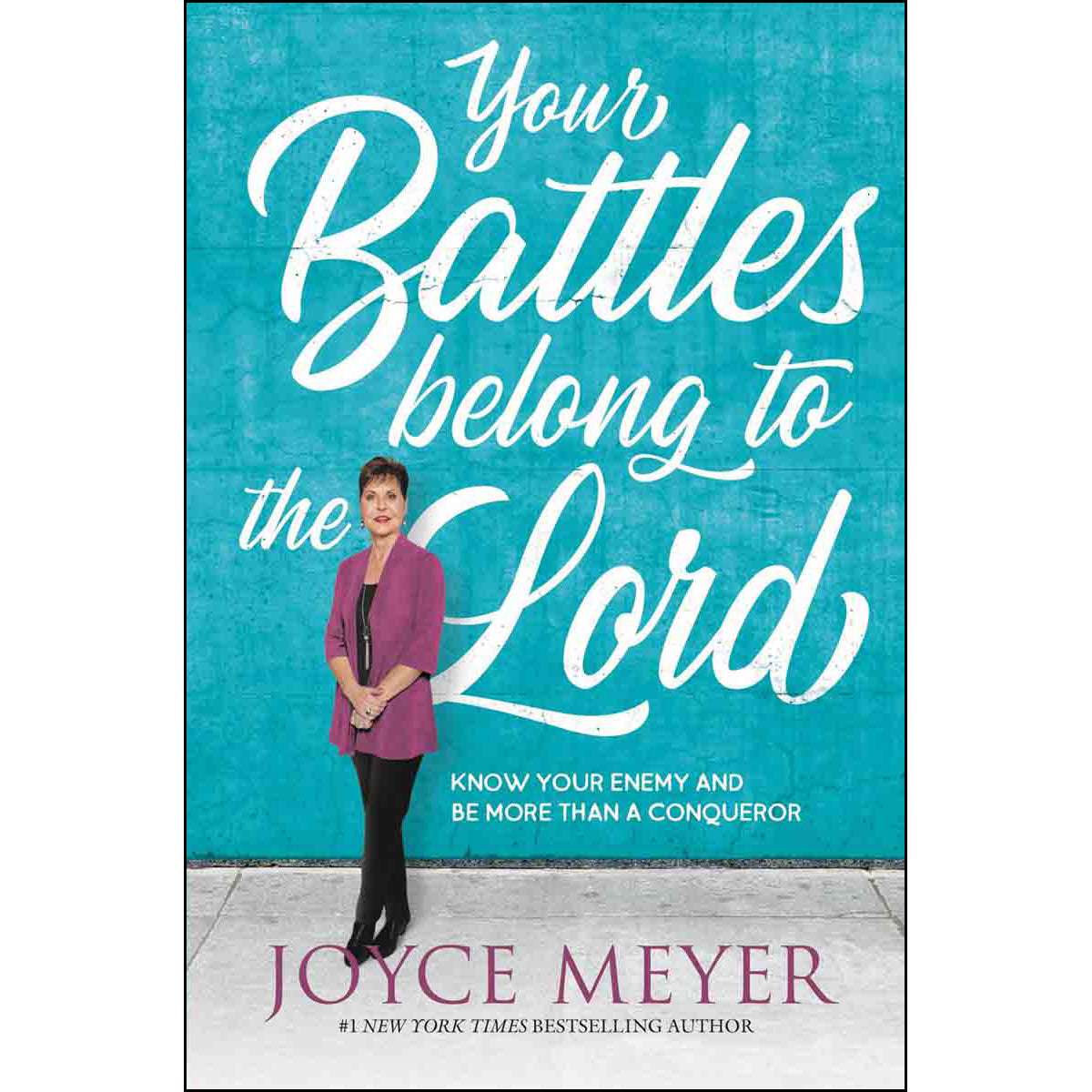 Your Battles Belong To The Lord: Know Your Enemy And Be More Than A Conqueror (Hardcover)