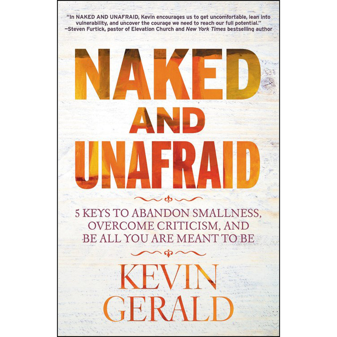 Naked And Unafraid: Abandon Smallness, Overcome Criticism And Be All You Are Meant To Be (Hardcover)