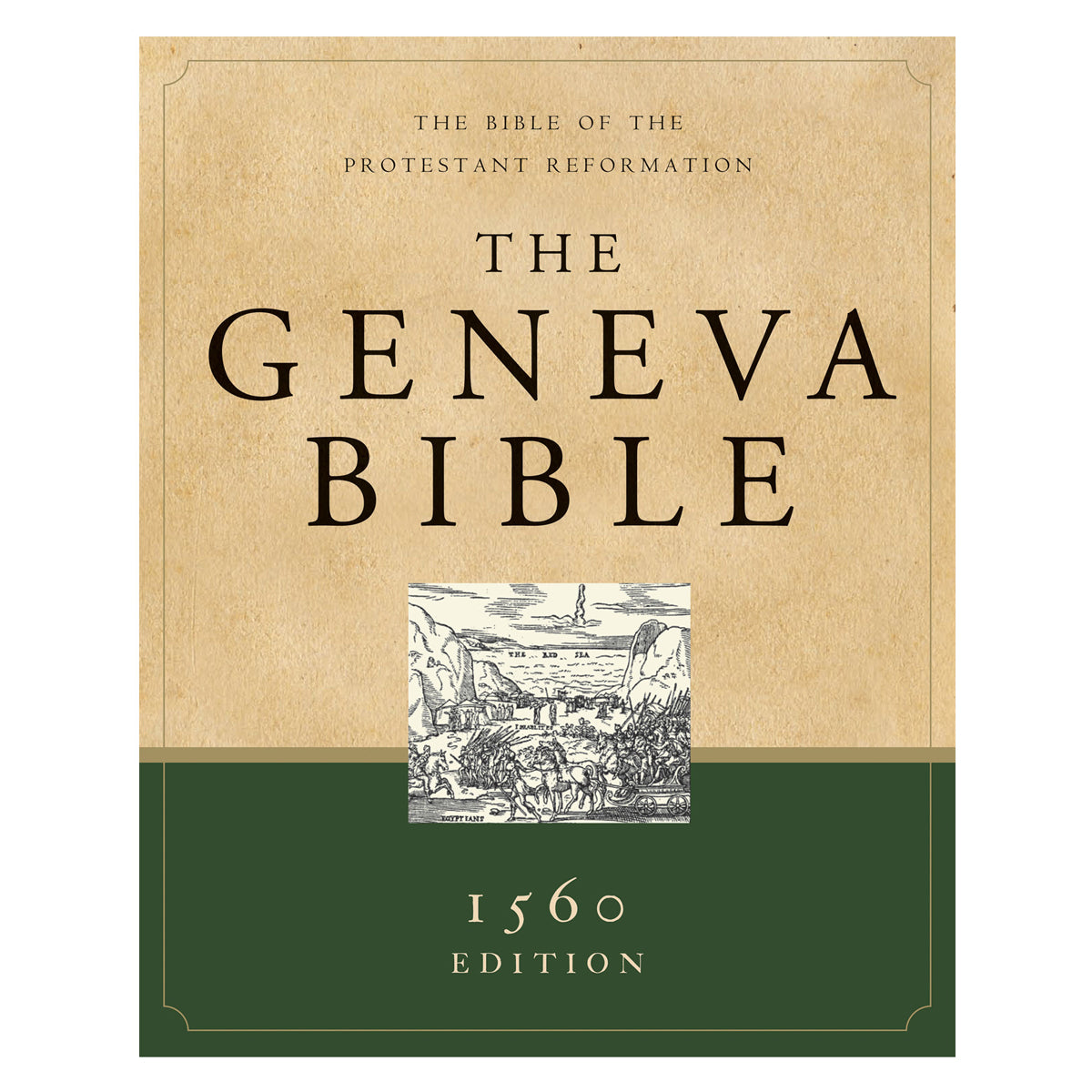The Geneva Bible: The Bible of the Protestant Reformation 1560 Edition (Hardcover)