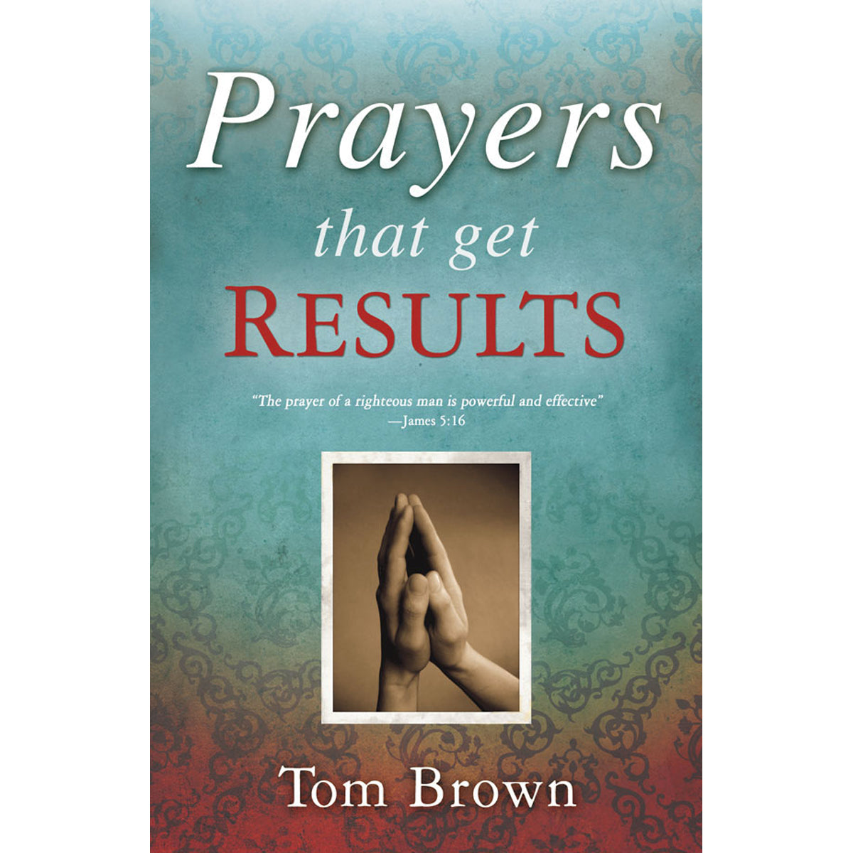 Prayers That Get Results (Paperback)