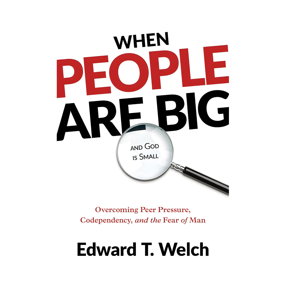 When People Are Big & God Is Small: Overcoming Peer Pressure (Paperback)