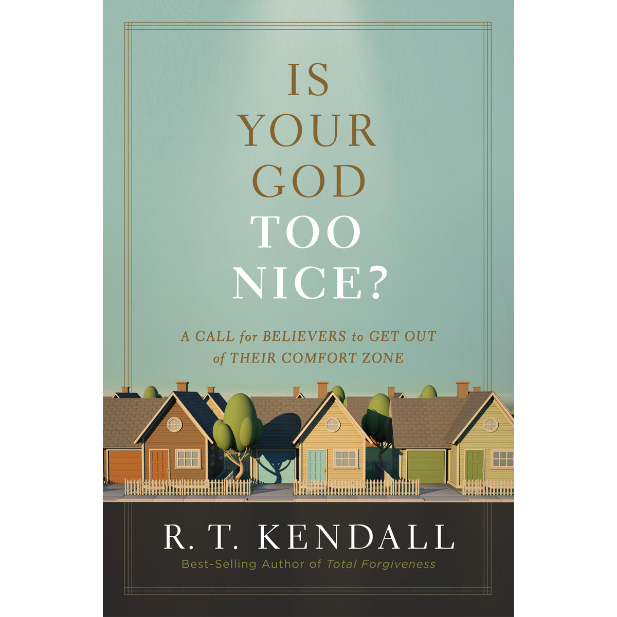 Is Your God Too Nice: A Call For Believers To Get Out Of Their Comfort Zone (Paperback)
