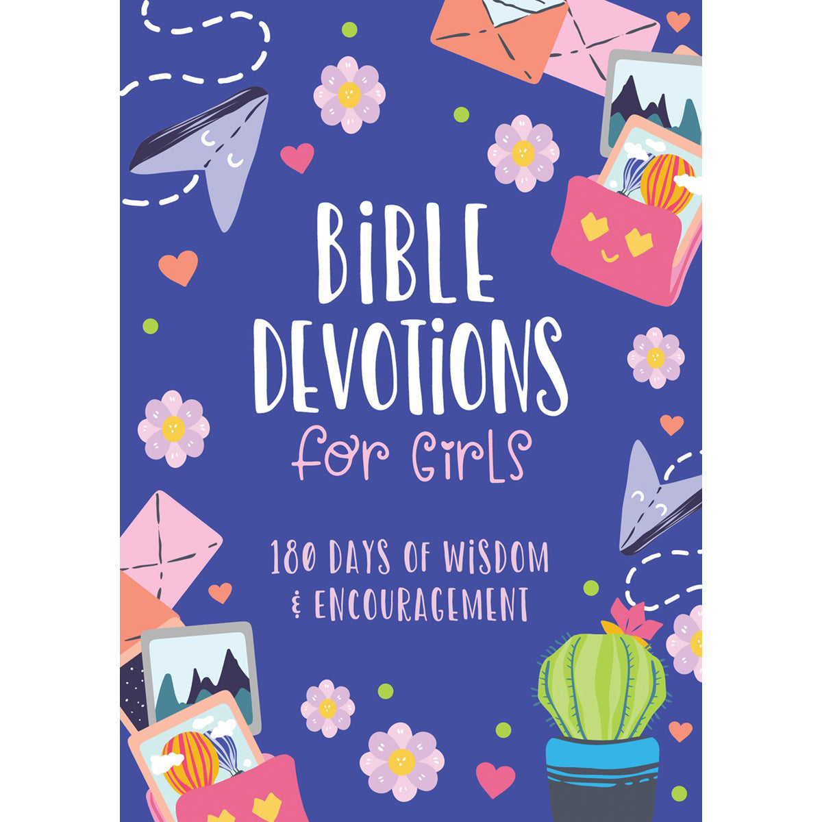 Bible Devotions For Girls: 180 Days Of Wisdom And Encouragement (Paperback)