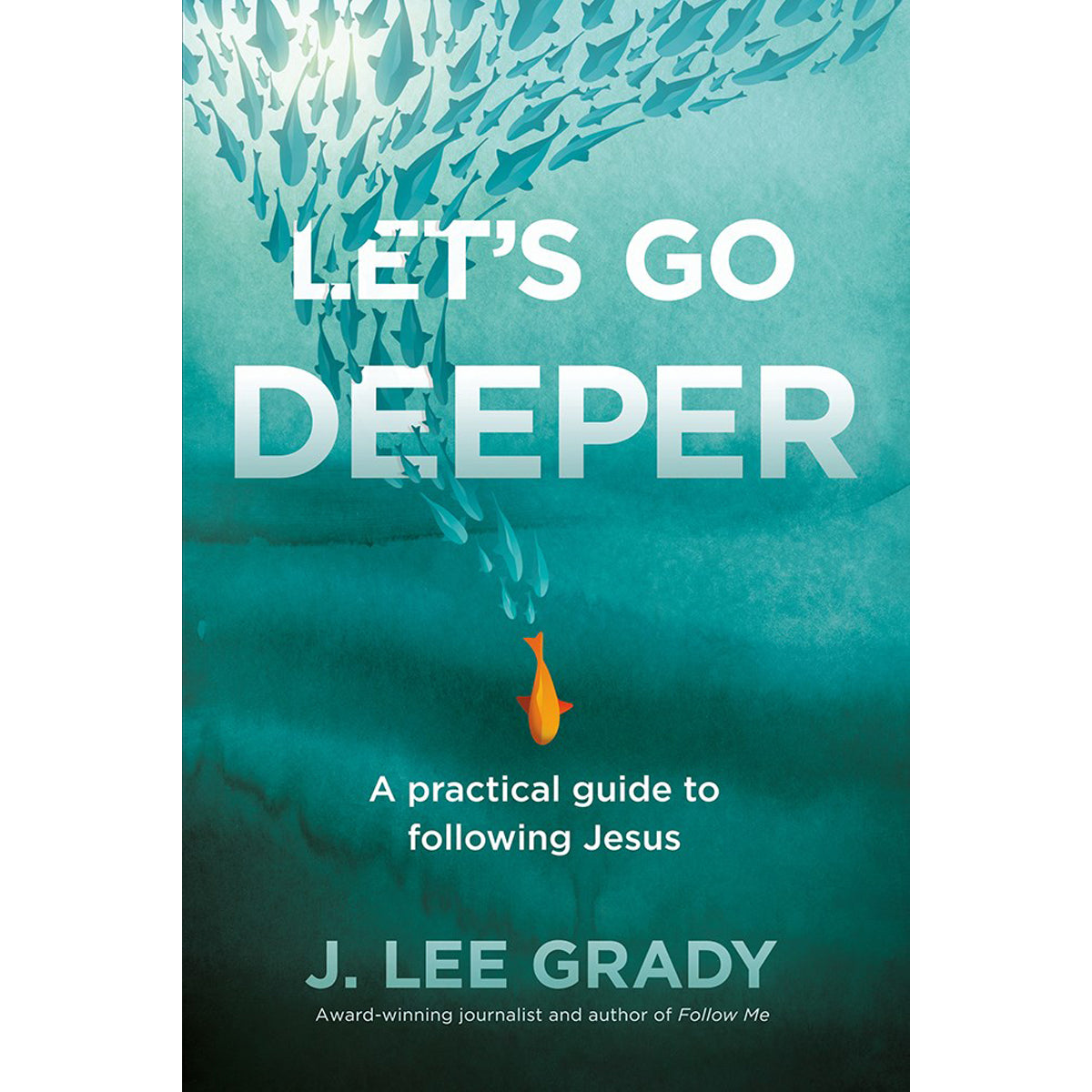 Let's Go Deeper: A Practical Guide To Following Jesus (Paperback)