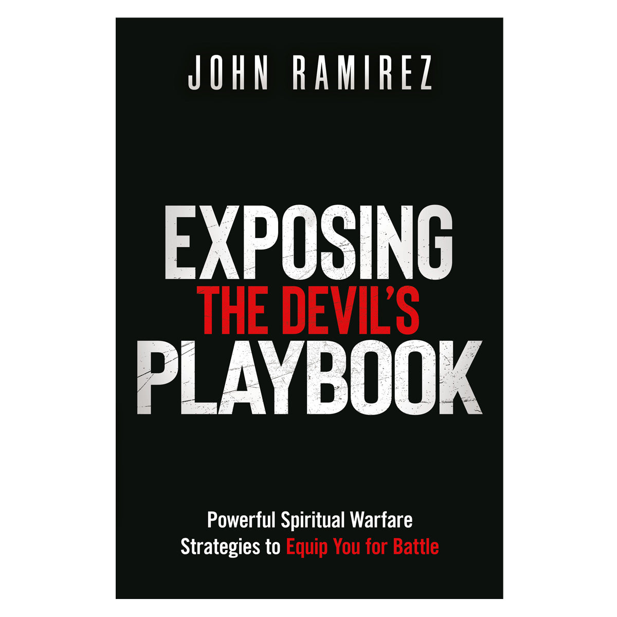 Exposing the Devil's Playbook: Powerful Spiritual Warfare Strategies to Equip You PB