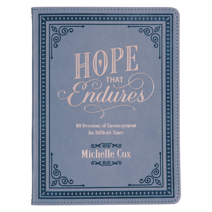 Hope That Endures: 40 Devotions of Encouragement for Difficult Times Faux Leather