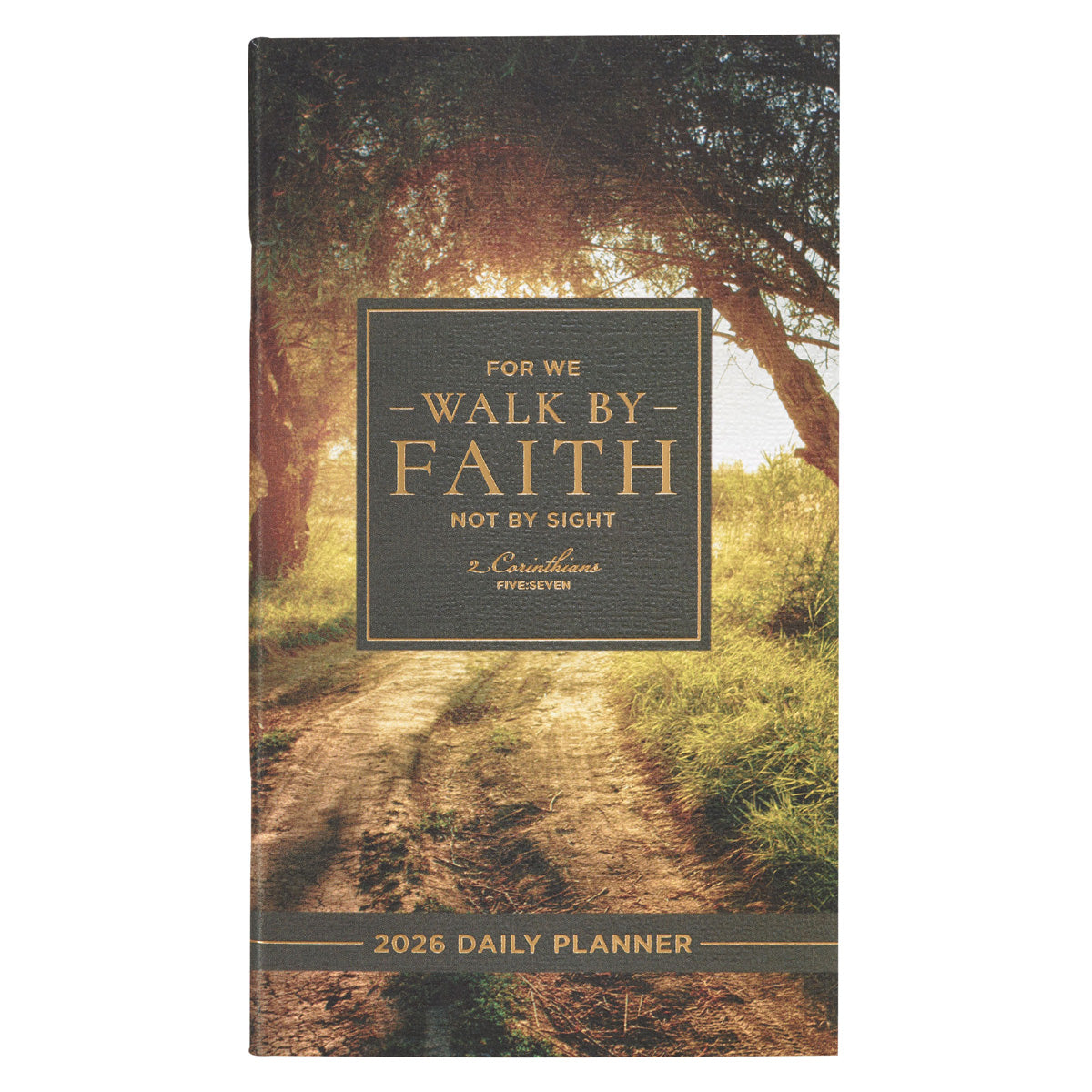 2026 Diary - Daily Planner - For We Walk by Faith Not by Sight