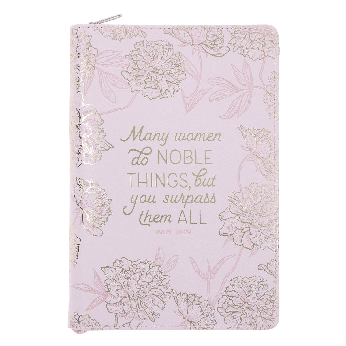 Many Women Do Noble Things, but You Surpass Them All Faux Leather Journal with Zipped Closure