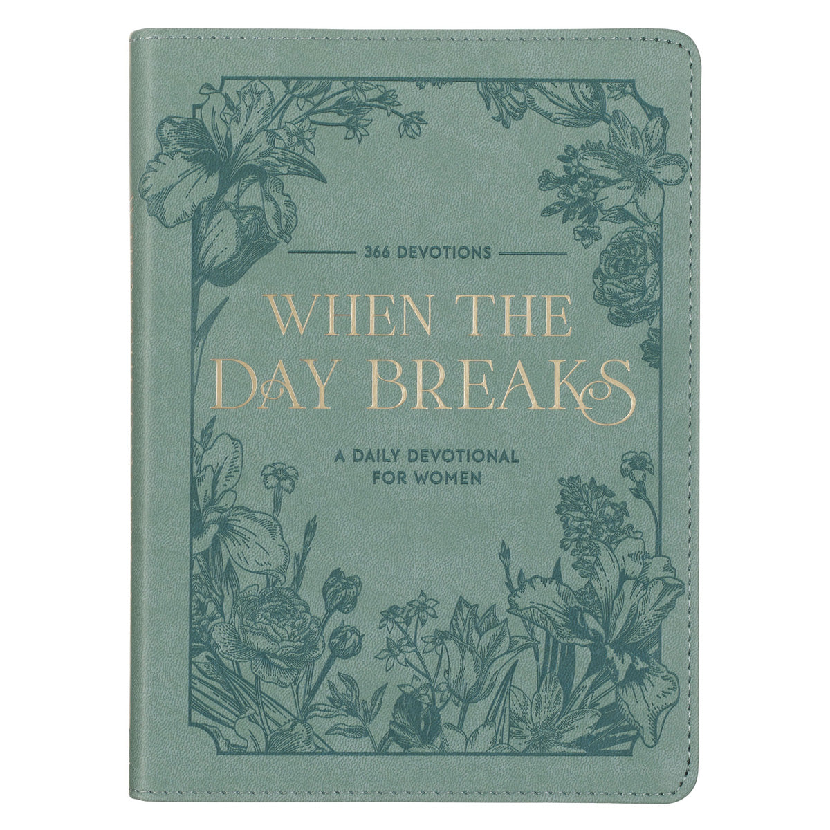 When the Day Breaks: A Daily Devotional for Women - 366 Devotions (Faux Leather)