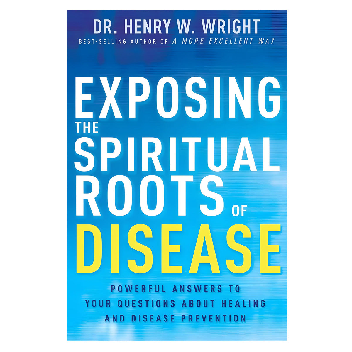 Exposing the Spiritual Roots of Disease (Paperback)