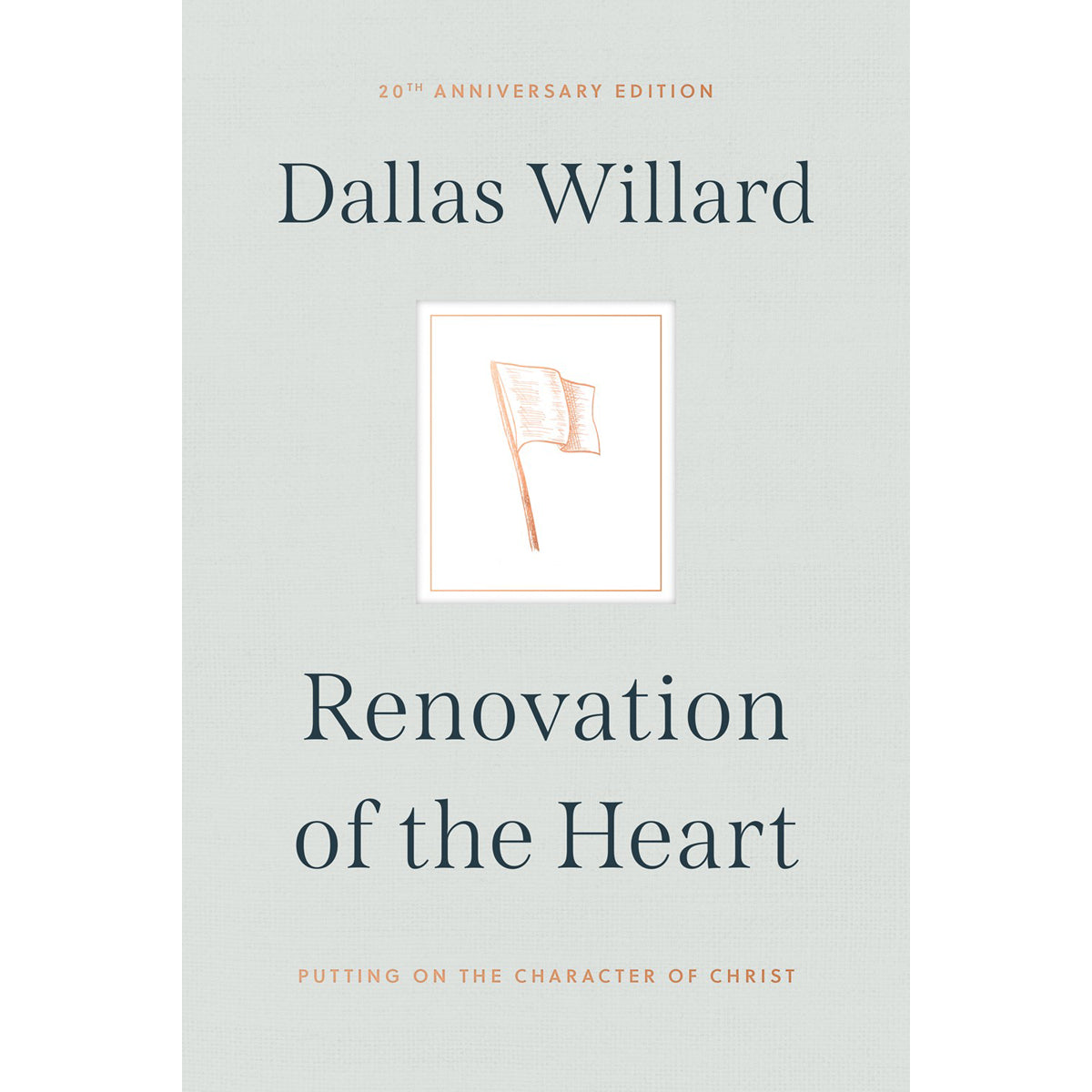 Renovation Of The Heart: Putting On The Character Of Christ - 20th Anniversary Edition (Hardcover)