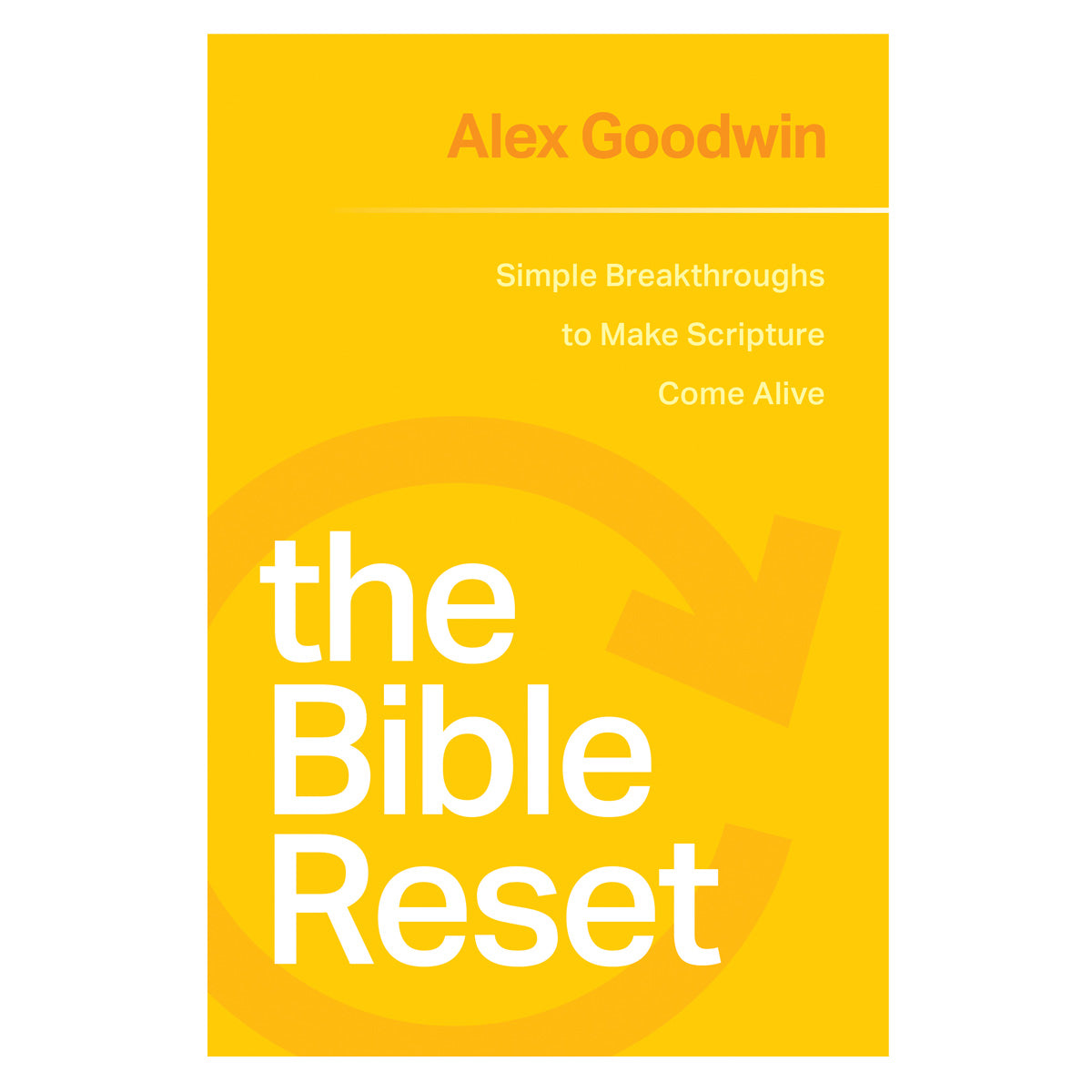 The Bible Reset: Simple Breakthroughs to Make Scripture Come Alive (Paperback)