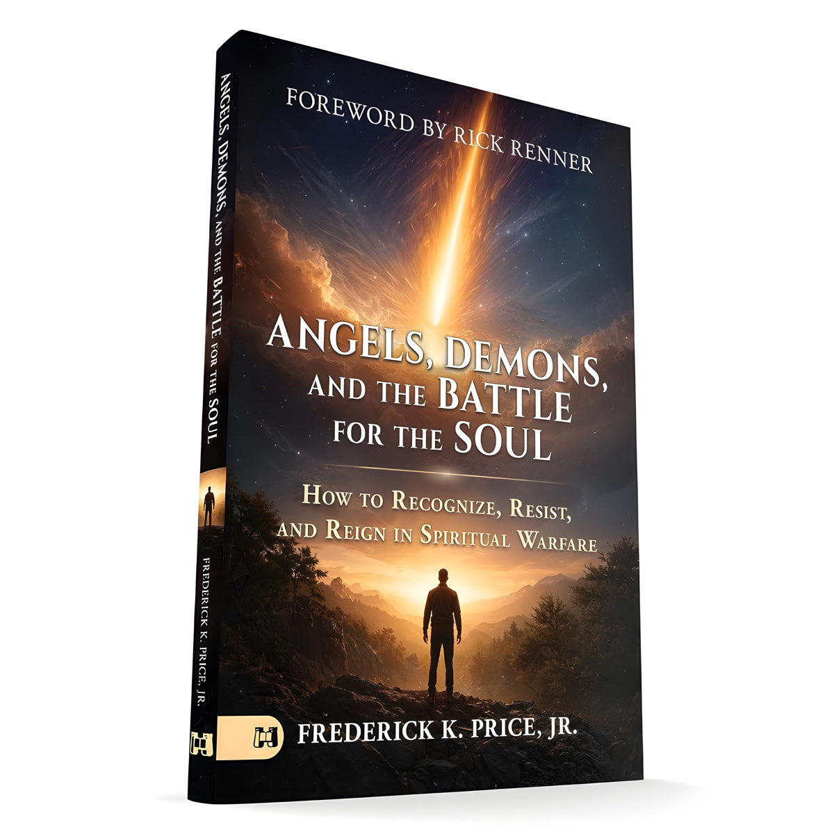 Angels, Demons & the Battle for the Soul: How to Recognize, Resist & Reign (Paperback)