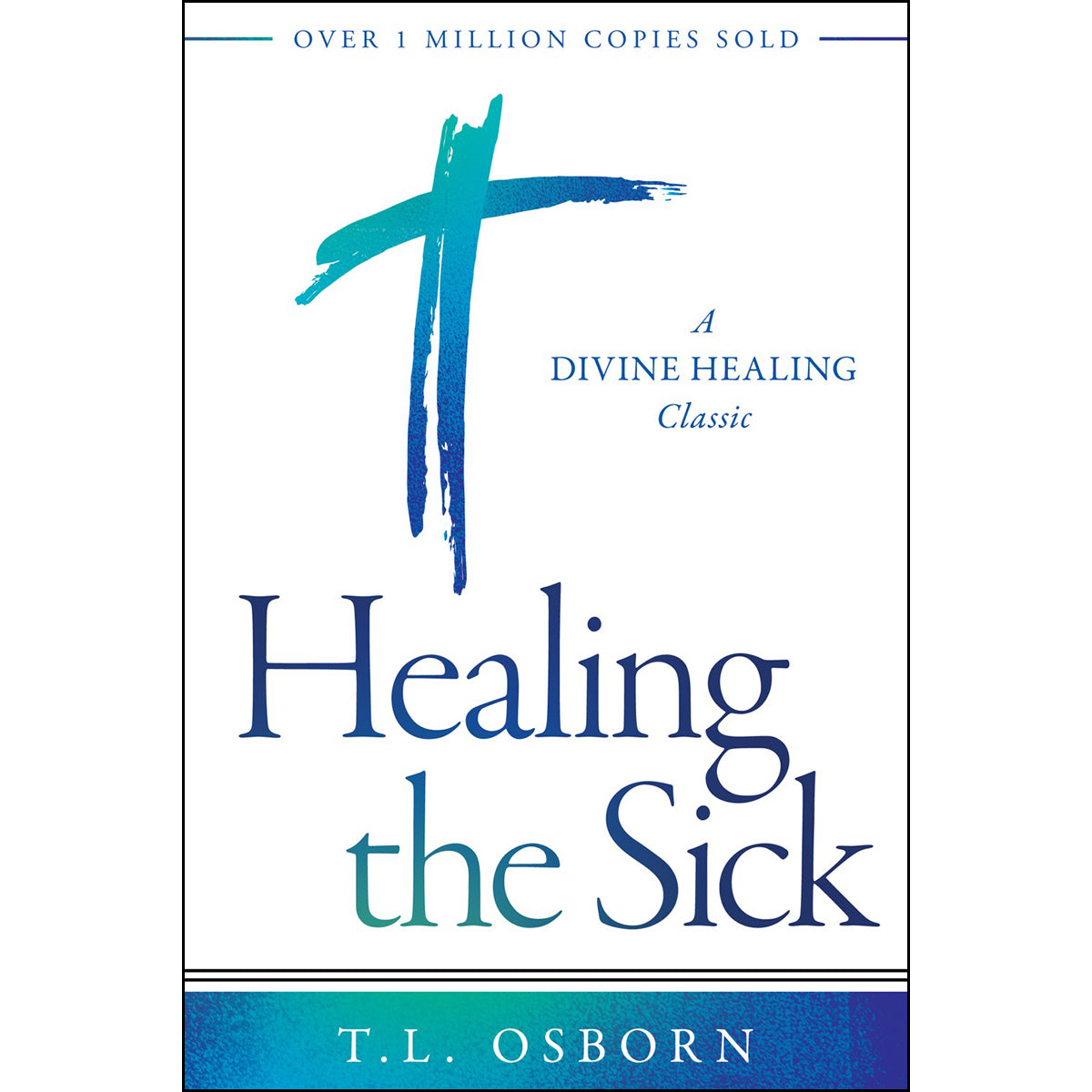 Healing The Sick: A Divine Healing Classic (Paperback)