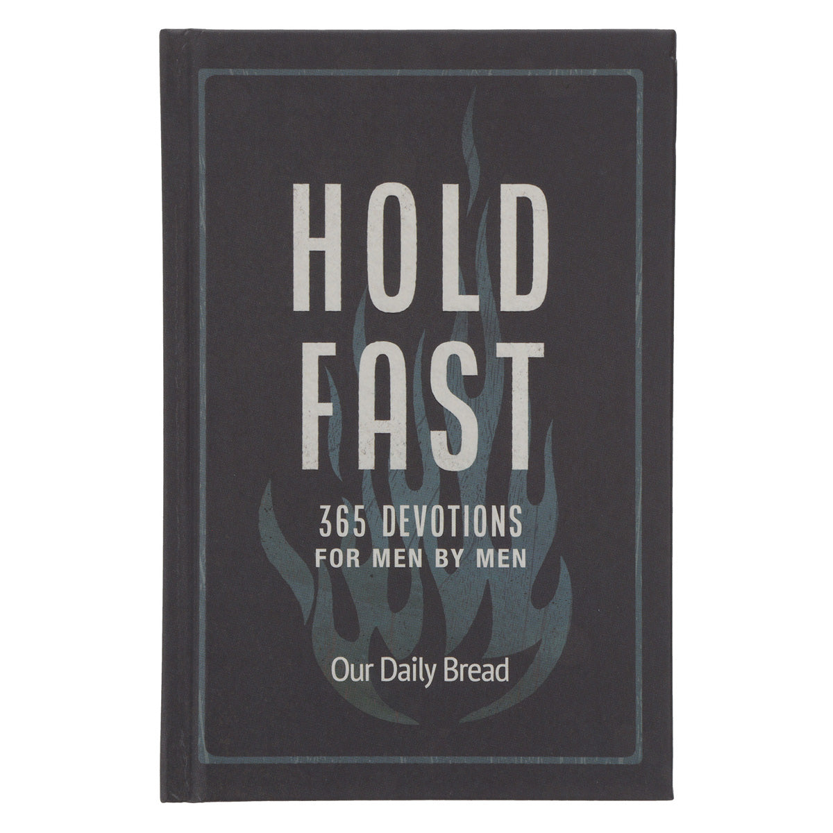 Hold Fast: 365 Devotions for Men by Men - Our Daily Bread (Hardcover)