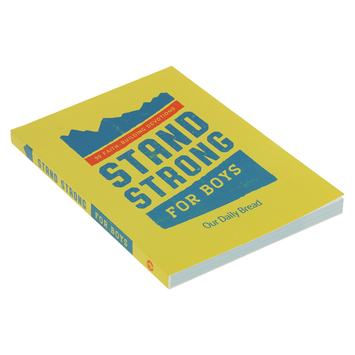 Stand Strong for Boys: 90 Faith-Building Devotions - Our Daily Bread (Paperback)