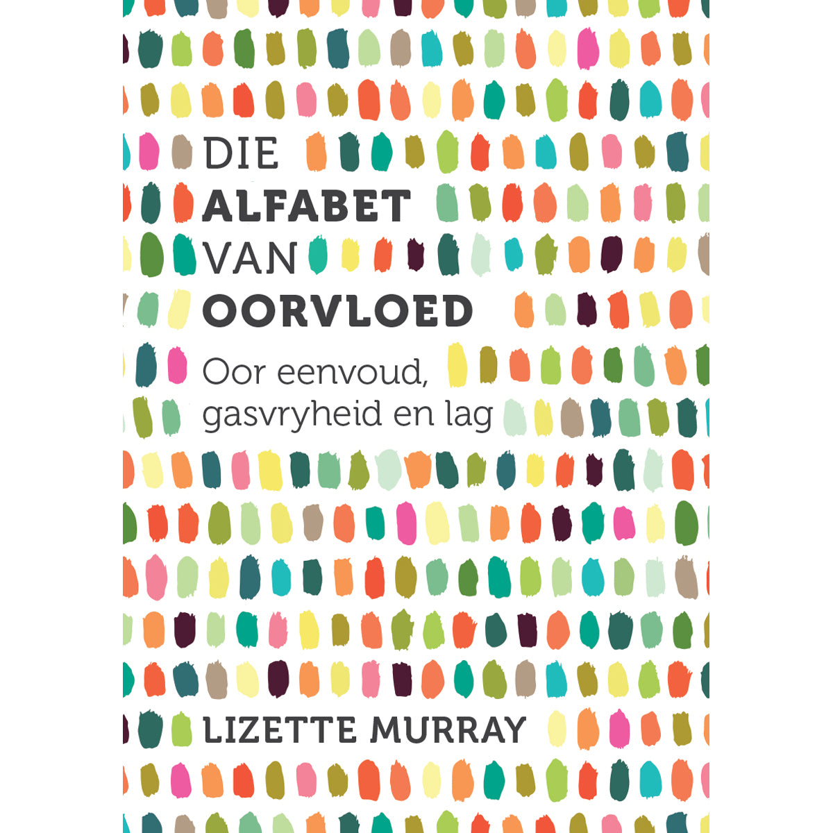Die Alfabet Van Oorvloed (Sagteband)