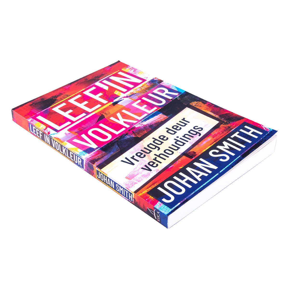 Leef In Volkleur: Vreugde Deur Verhoudings (Sagteband)