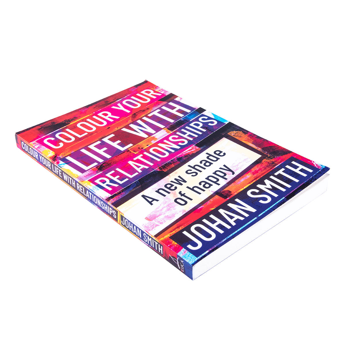 Colour Your Life With Relationships: A New Shade Of Happy (Paperback)