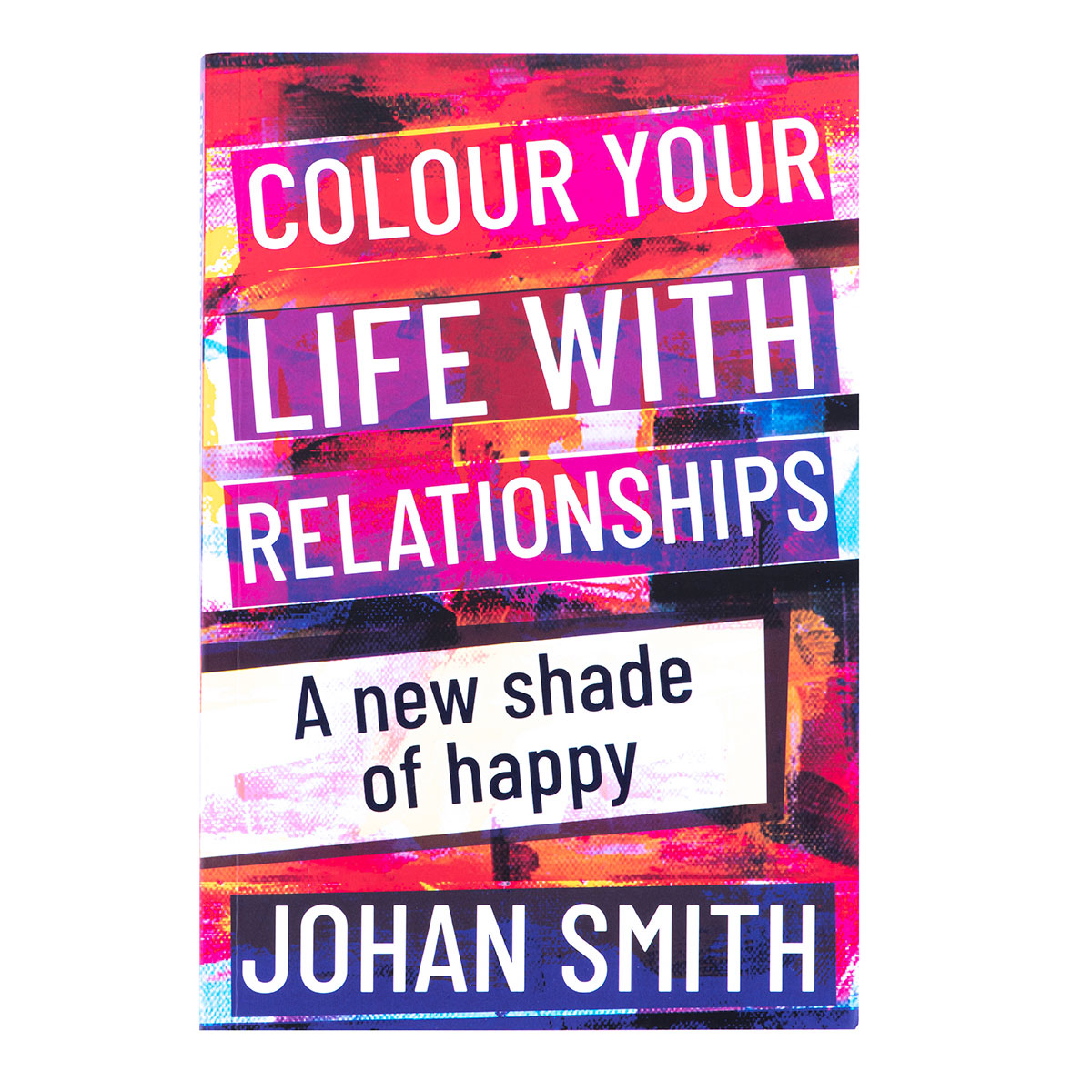 Colour Your Life With Relationships: A New Shade Of Happy (Paperback)