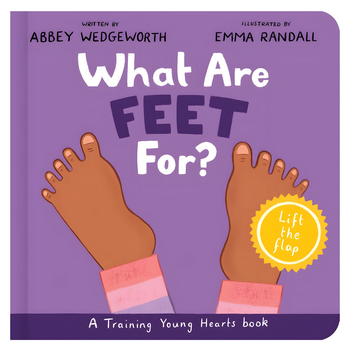 What Are Feet for? - Training Young Hearts (Board Book)