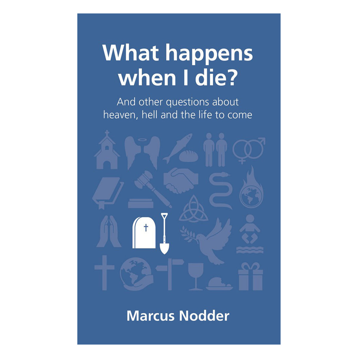 What Happens When I die?: And Other Questions about Heaven - 2 Questions Christians Ask PB