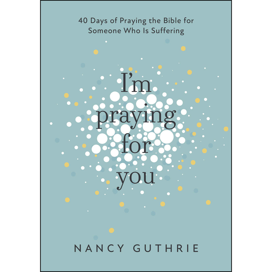 I'm Praying For You: 40 Days Of Praying The Bible For Someone Who Is Suffering (Paperback)