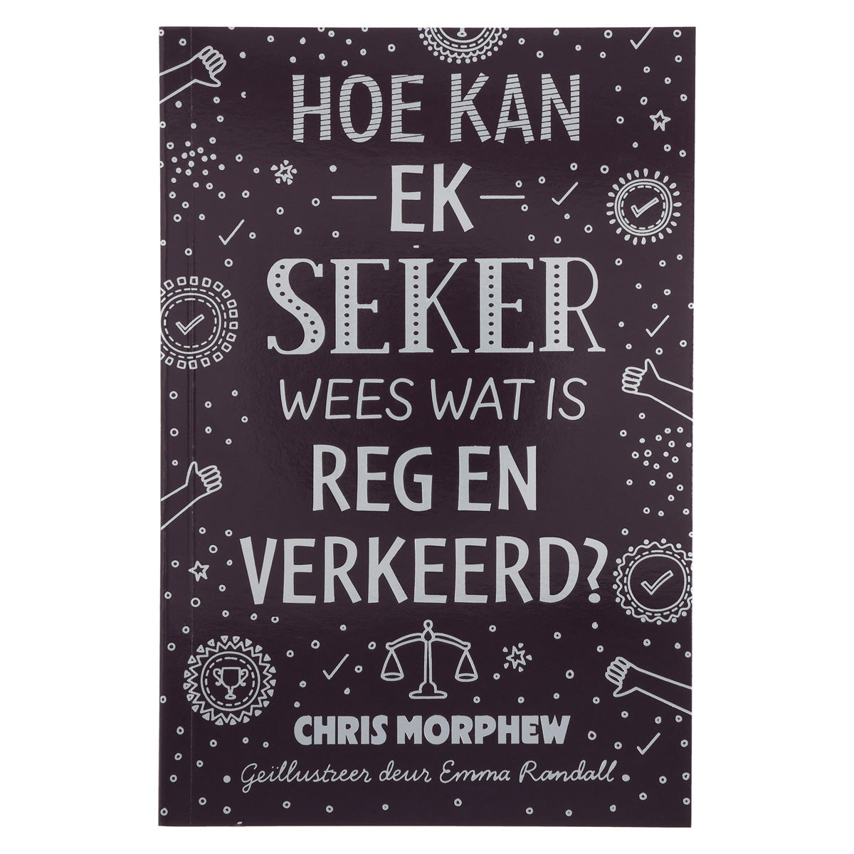 Hoe Kan Ek Seker Wees Wat Is Reg en Verkeerd? (Sagteband)